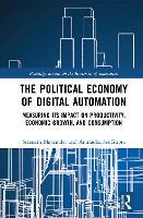 The Political Economy of Digital Automation: Measuring its Impact on Productivity, Economic Growth, and Consumption