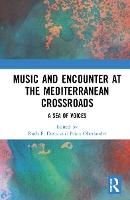 Music and Encounter at the Mediterranean Crossroads: A Sea of Voices