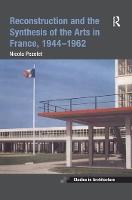 Reconstruction and the Synthesis of the Arts in France, 1944–1962
