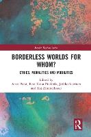 Borderless Worlds for Whom?: Ethics, Moralities and Mobilities