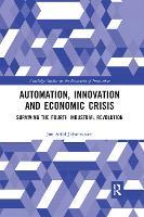 Automation, Innovation and Economic Crisis: Surviving the Fourth Industrial Revolution
