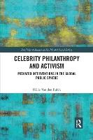 Celebrity Philanthropy and Activism: Mediated Interventions in the Global Public Sphere