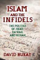 Islam and the Infidels: The Politics of Jihad, Da'wah, and Hijrah