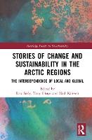Stories of Change and Sustainability in the Arctic Regions: The Interdependence of Local and Global