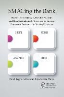 SMACing the Bank: How to Use Social Media, Mobility, Analytics and Cloud Technologies to Transform the Business Processes of Banks and the Banking Experience