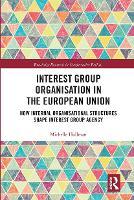Interest Group Organisation in the European Union: How Internal Organisational Structures Shape Interest Group Agency