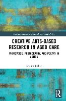 Creative Arts-Based Research in Aged Care: Photovoice, Photography and Poetry in Action