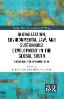 Globalization, Environmental Law, and Sustainable Development in the Global South: Challenges for Implementation