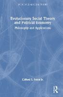 Evolutionary Social Theory and Political Economy: Philosophy and Applications