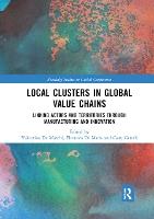 Local Clusters in Global Value Chains: Linking Actors and Territories Through Manufacturing and Innovation