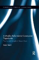 A Muslim Reformist in Communist Yugoslavia: The Life and Thought of Husein Đozo
