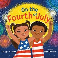 On the Fourth of July: A Sparkly Picture Book About Independence Day