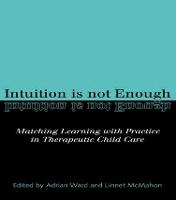 Intuition is not Enough: Matching Learning with Practice in Therapeutic Child Care