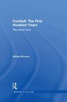 Football: The First Hundred Years: The Untold Story