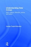 Understanding Hate Crimes: Acts, Motives, Offenders, Victims, and Justice