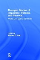 Therapist Stories of Inspiration, Passion, and Renewal: What's Love Got To Do With It?