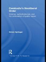 Cambodia's Neoliberal Order: Violence, Authoritarianism, and the Contestation of Public Space