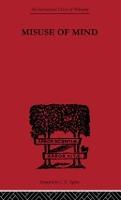 Misuse of Mind: A Study of Bergson's Attack on Intellectualism