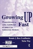 Growing Up Fast: Transitions To Early Adulthood of Inner-city Adolescent Mothers