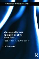Vietnamese-Chinese Relationships at the Borderlands: Trade, Tourism and Cultural Politics