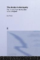The Arabs in Antiquity: Their History from the Assyrians to the Umayyads