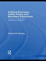 Political Economy, Public Policy and Monetary Economics: Ludwig von Mises and the Austrian Tradition