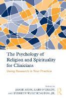 The Psychology of Religion and Spirituality for Clinicians: Using Research in Your Practice