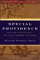 Special Providence: American Foreign Policy and How It Changed the World