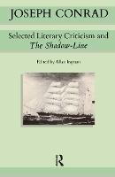 Joseph Conrad: Selected Literary Criticism and The Shadow-Line