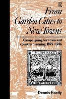 From Garden Cities to New Towns: Campaigning for Town and Country Planning 1899-1946