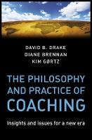 The Philosophy and Practice of Coaching: Insights and issues for a new era