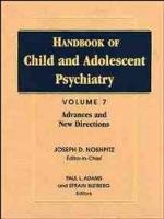 Handbook of Child and Adolescent Psychiatry, Advances and New Directions