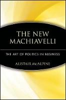 The New Machiavelli: The Art of Politics in Business