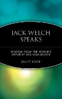 Jack Welch Speaks: Wisdom from the World's Greatest Business Leader