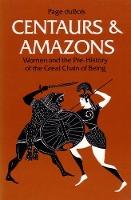 Centaurs and Amazons: Women and the Pre-History of the Great Chain of Being
