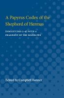 Papyrus Codex of the Shepherd of Hermas: (Similitudes 2-9) With a Fragment of the Mandates