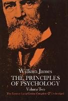 The Principles of Psychology, Vol. 2: The Famous Long Course, Complete & Unabridged