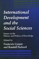 International Development and the Social Sciences: Essays on the History and Politics of Knowledge