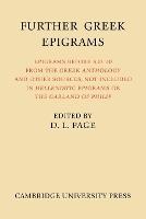 Further Greek Epigrams: Epigrams before AD 50 from the Greek Anthology and other sources, not included in 'Hellenistic Epigrams' or 'The Garland of Philip'