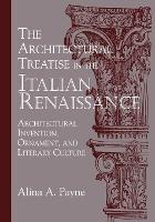 The Architectural Treatise in the Italian Renaissance: Architectural Invention, Ornament and Literary Culture