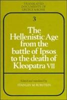 The Hellenistic Age from the Battle of Ipsos to the Death of Kleopatra VII