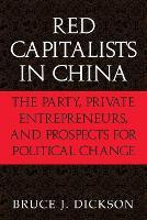 Red Capitalists in China: The Party, Private Entrepreneurs, and Prospects for Political Change