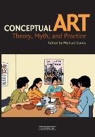 Conceptual Art: Theory, Myth, and Practice