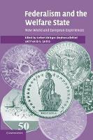 Federalism and the Welfare State: New World and European Experiences