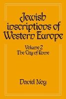 Jewish Inscriptions of Western Europe: Volume 2, The City of Rome
