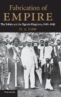 Fabrication of Empire: The British and the Uganda Kingdoms, 1890–1902
