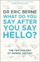 What Do You Say After You Say Hello: Gain control of your conversations and relationships