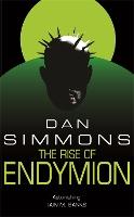 The Rise of Endymion: The fourth book in the Hyperion Cantos, the legendary science fiction classic