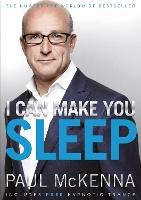 I Can Make You Sleep: find rest and relaxation with multi-million-copy bestselling author Paul McKenna’s sure-fire system