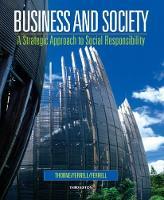 Business and Society: A Strategic Approach to Social Responsibility